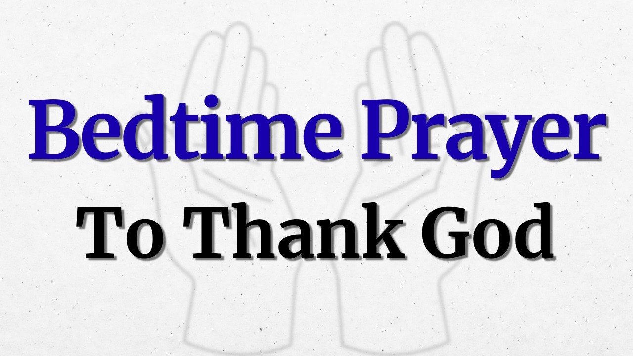 A Heartfelt Bedtime Prayer To Thank God For His Goodness | End Your Day With Gratitude