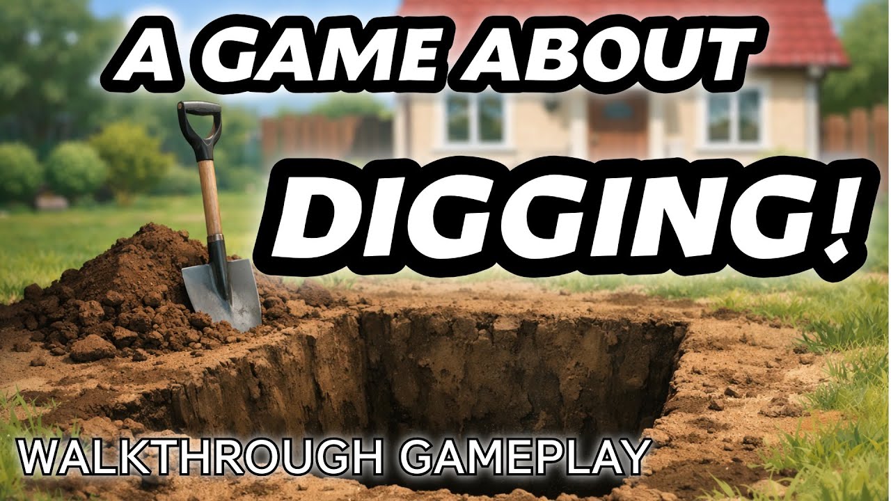 Let’s Play: A Game About Digging a Hole