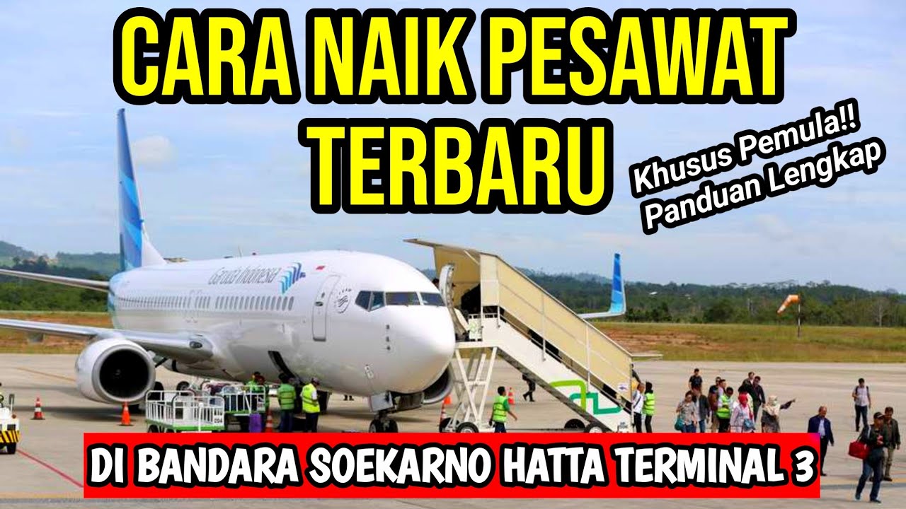 Cara Naik Pesawat Bagi Pemula di Bandara Soekarno Hatta Terminal 3 Jakarta Terbaru
