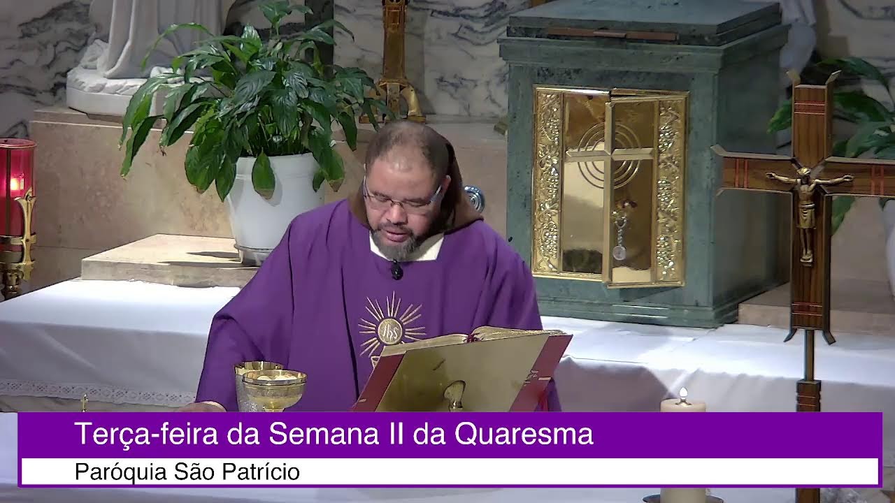 Terça-feira da Semana II da Quaresma dia 3 de Março 2026