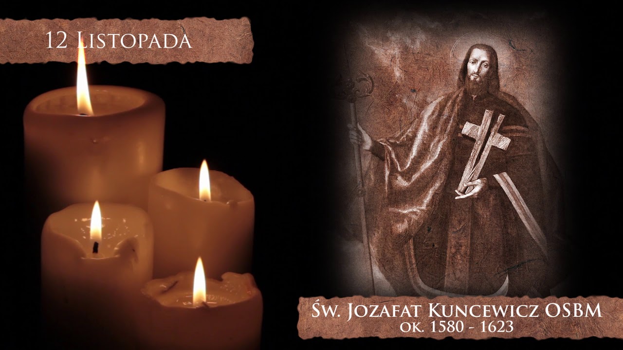 Skarby Kościoła 12 listopada | św. Jozafat Kuncewicz