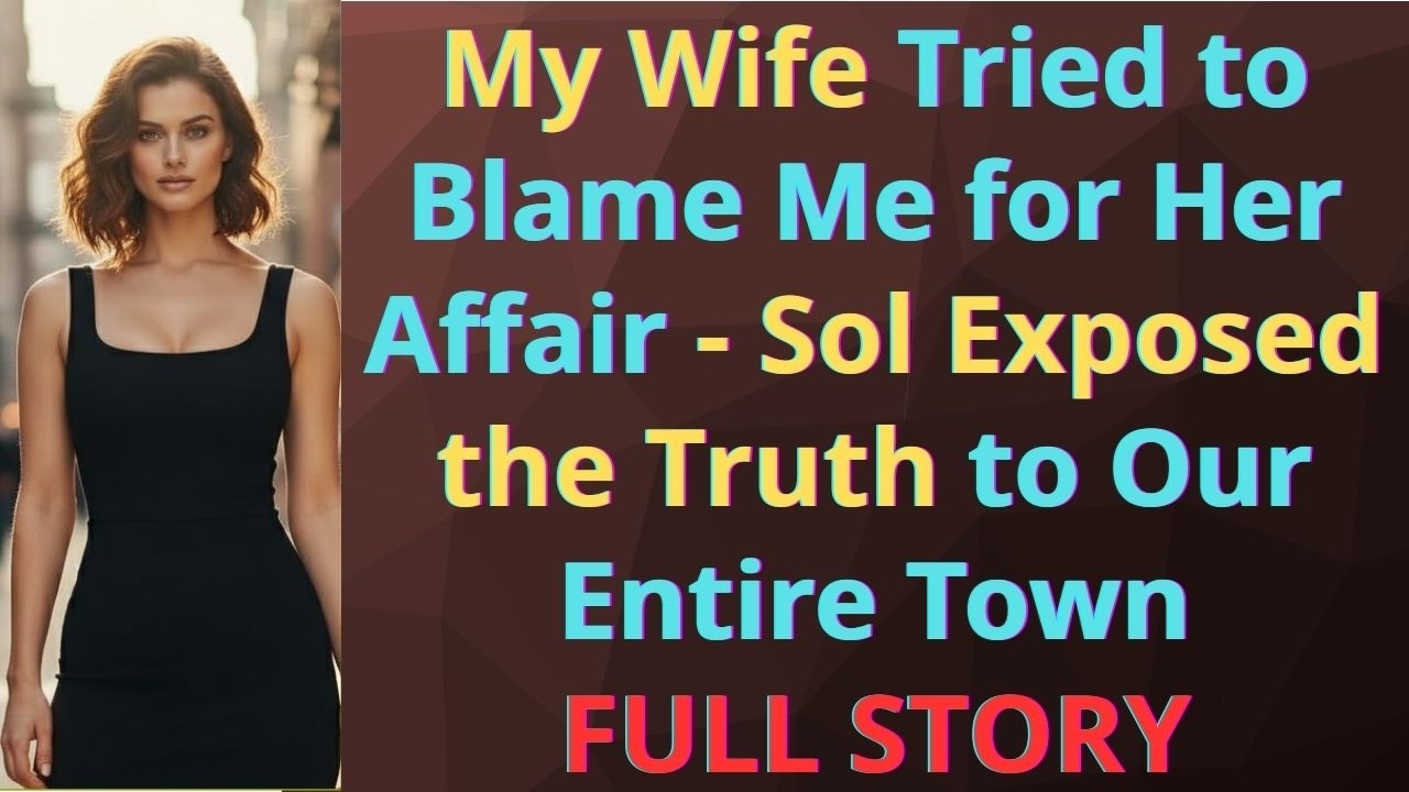 My Wife Tried to Blame Me for Her Affair—So I Exposed the Truth to Our Entire Town