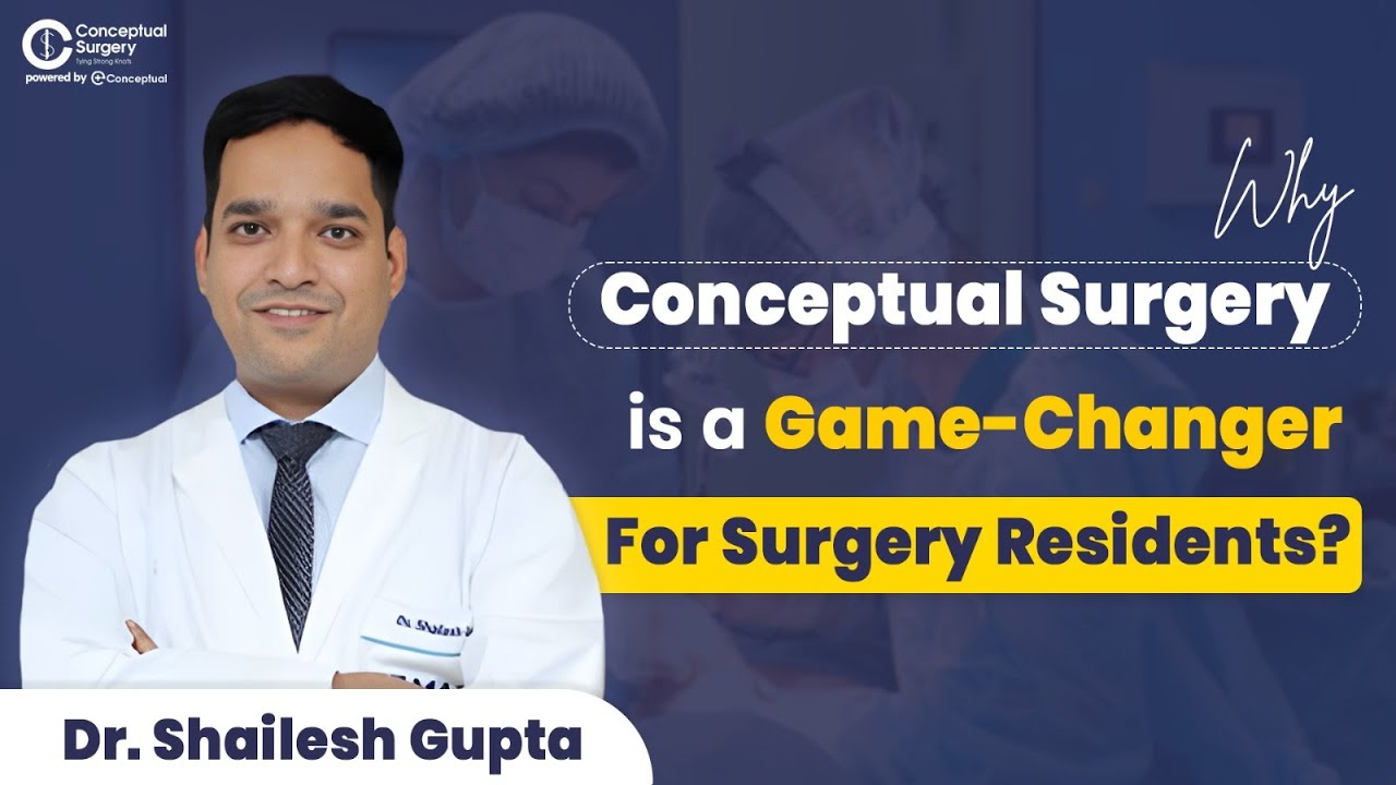 Why Conceptual Surgery is a Game-Changer for Surgery Residents | Dr. Shailesh Gupta