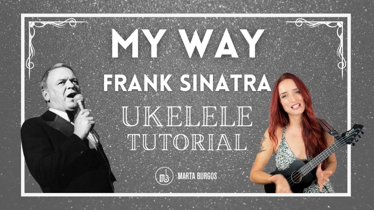 MY WAY - Frank Sinatra. UKELELE Tutorial.