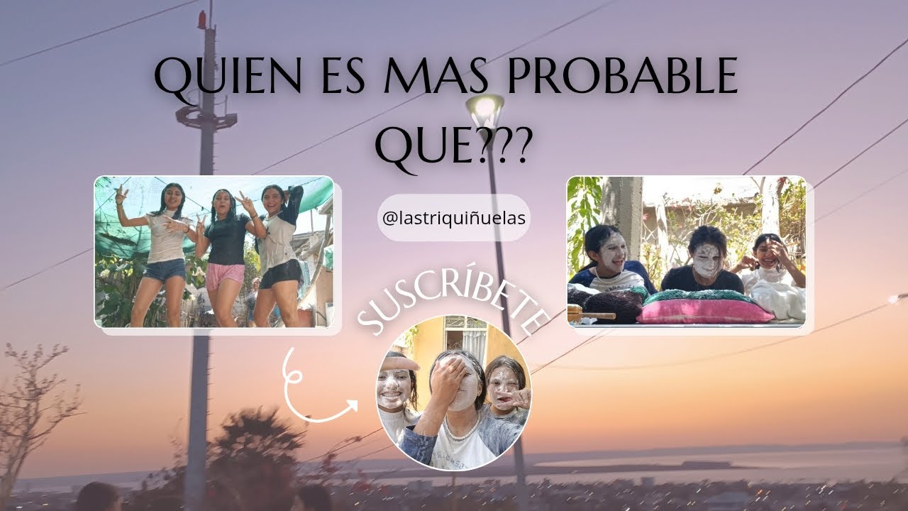 Quien es mas probable que , con las triqui&ntilde;uelas 🔥😜
