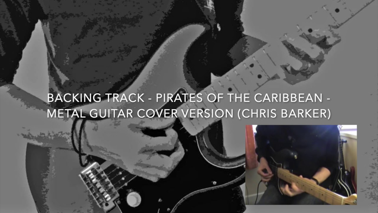 BACKING TRACK - Pirates Of The Caribbean - METAL GUITAR COVER VERSION (Chris Barker)