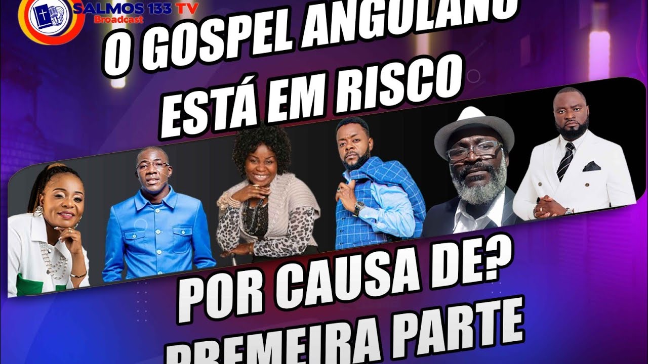 O GOSPEL ANGOLANO EM RISCO NO FUTURO: OS MÚSICOS PEDEM UNIÃO PARA SALVÁ-LO – PARTE 1
