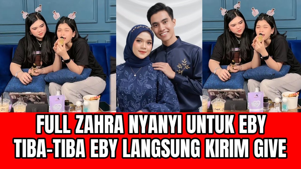 KOCAK! FULL ZAHRA NYANYI UNTUK EBY, TIBA-TIBA EBY LANGSUNG KIRIM GIVE PAUS!