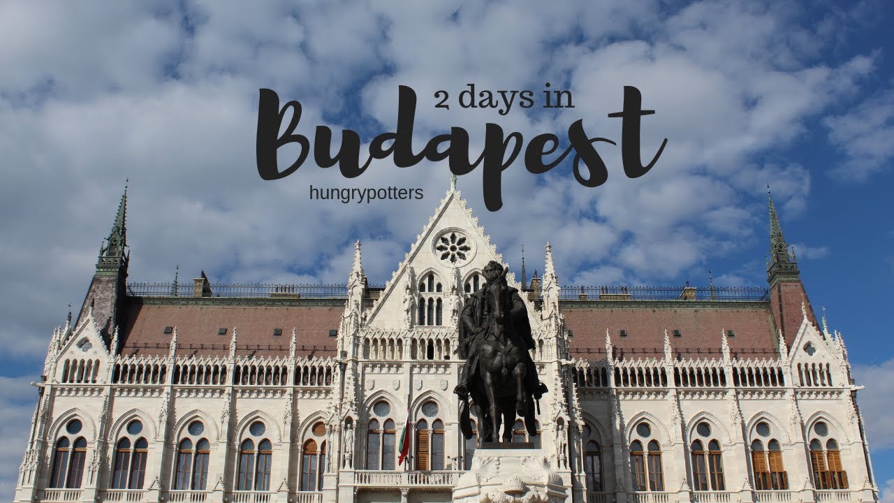 2 days in Budapest || hungrypotters
