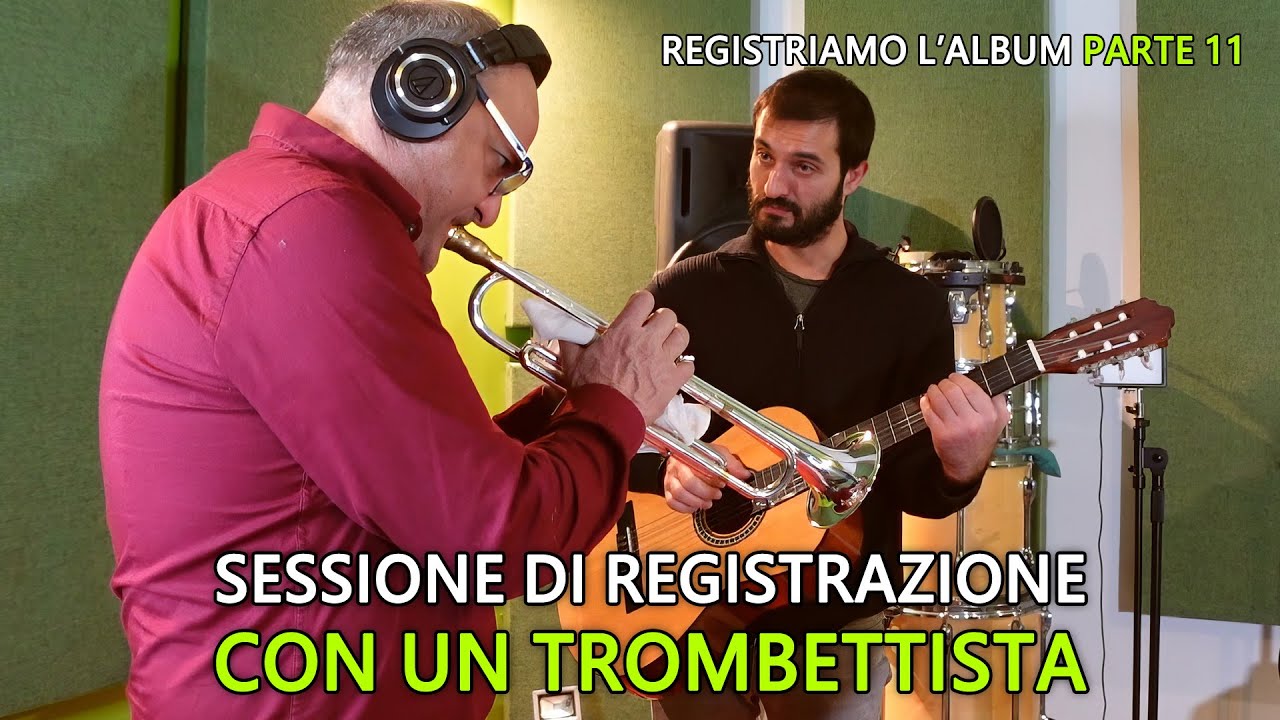 Sessione di registrazione con un TROMBETTISTA - Registriamo l'album in Home Studio - Parte 11
