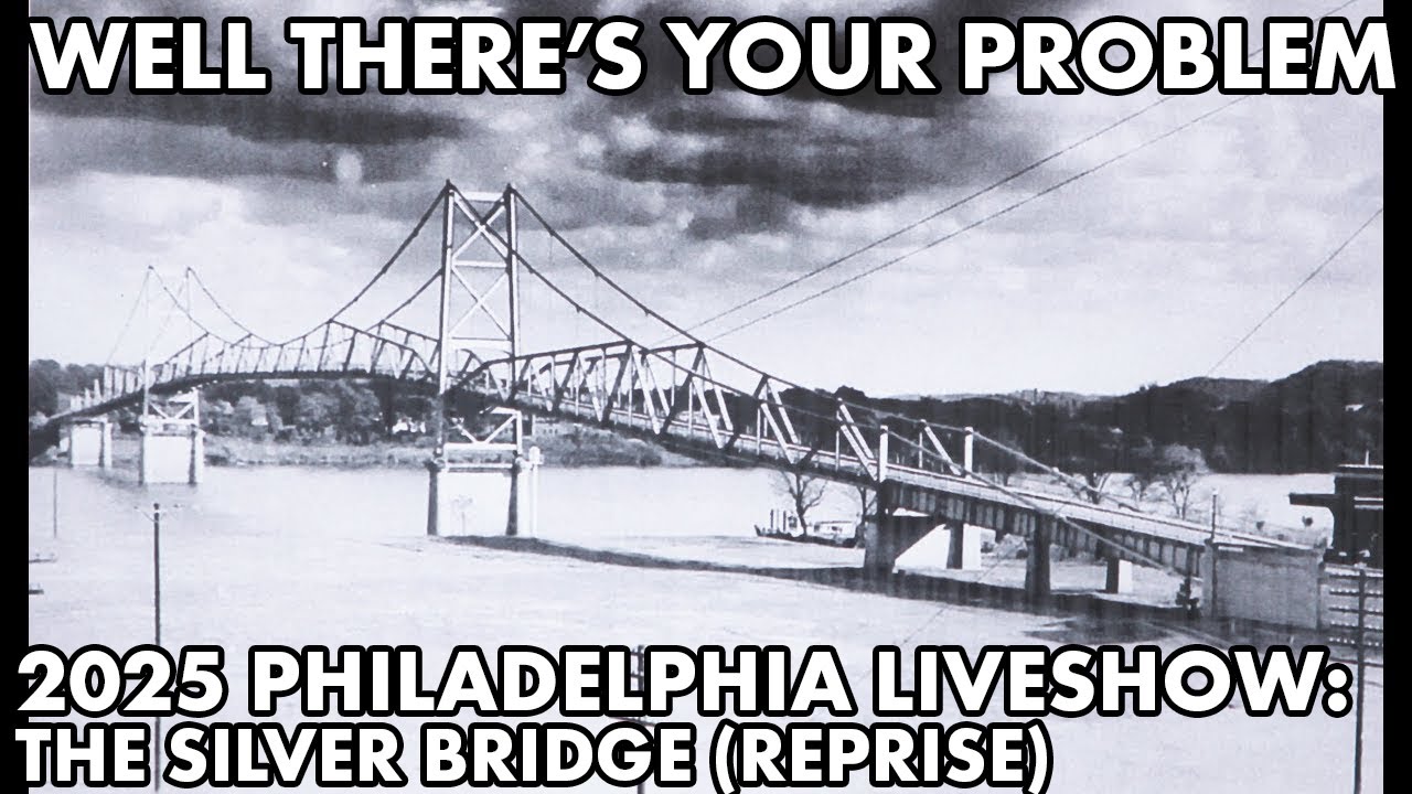 Well There's Your Problem | 2025 Philadelphia Liveshow: The Silver Bridge (Reprise)