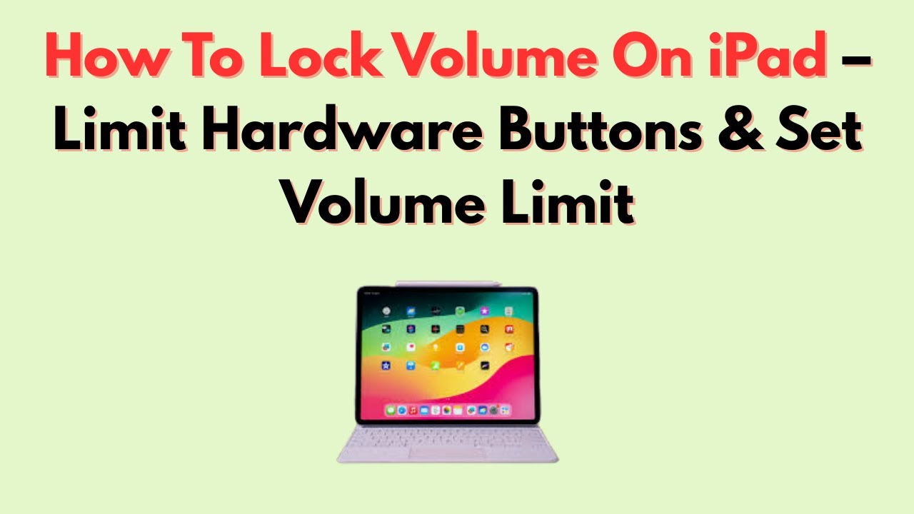 How To Lock Volume On iPad &ndash; Limit Hardware Buttons & Set Volume Limit