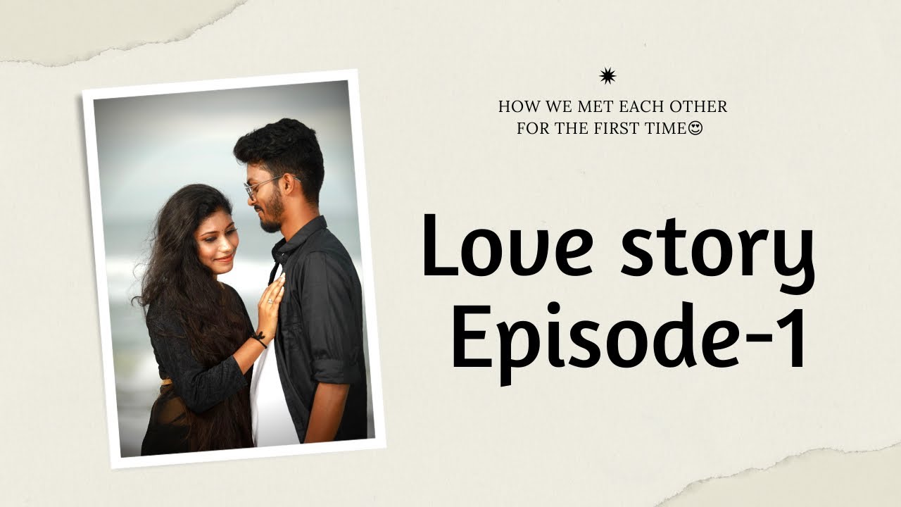 Love story - Episode 1 - How we met? Bangalore or Chennai?