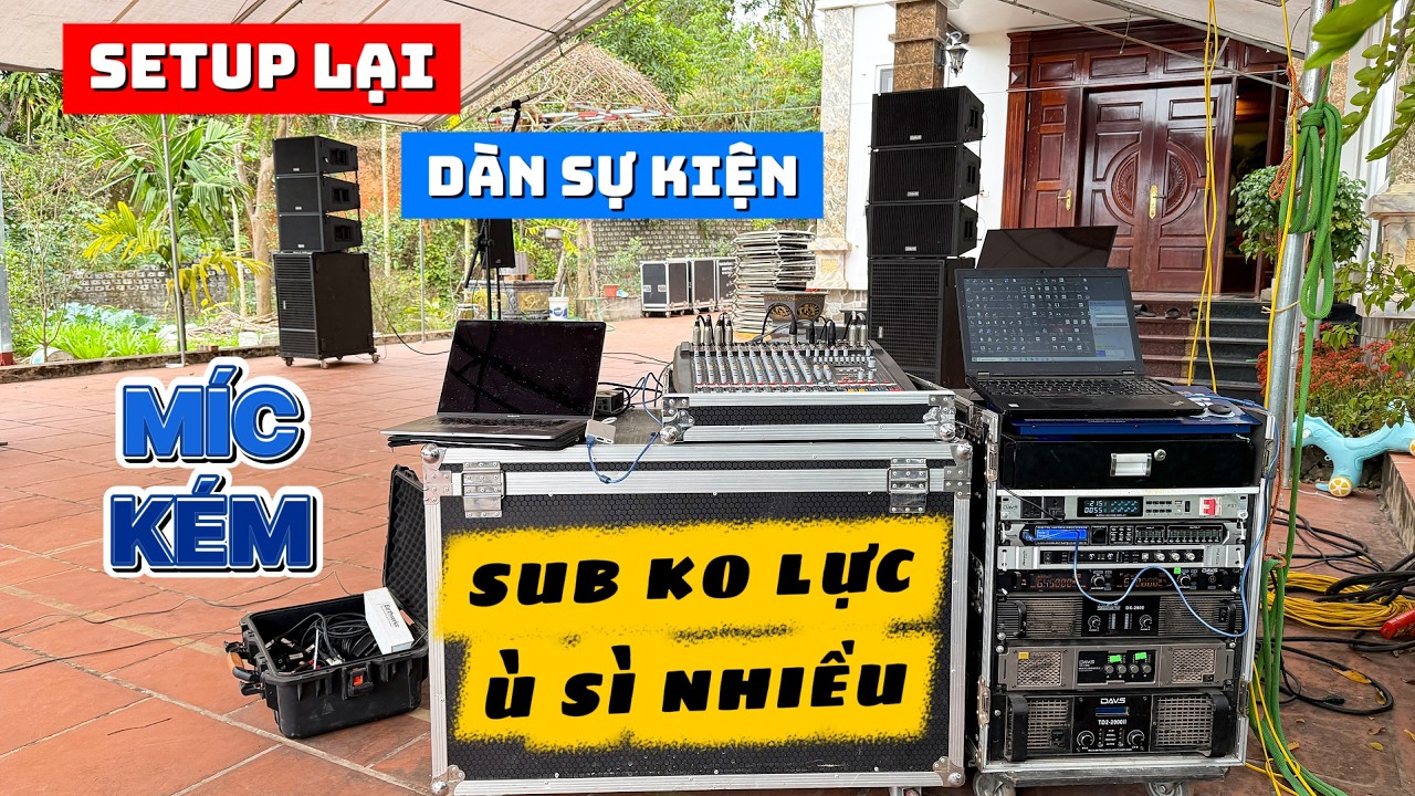 Tiếng míc KÉM, Sub không LỰC, Ù sì nhiều - Setup lại dàn âm thanh sự kiện anh Sơn - Bắc Giang