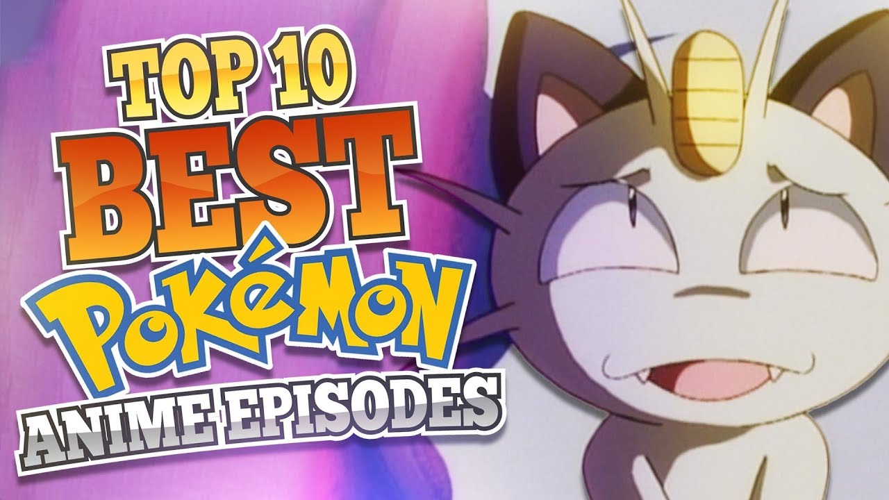 Top 10 BEST Pokemon Anime Episodes