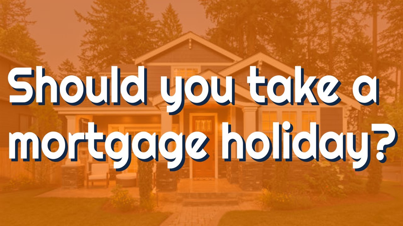 Mortgage Payment Holidays in UK | Should you defer your mortgage payments?