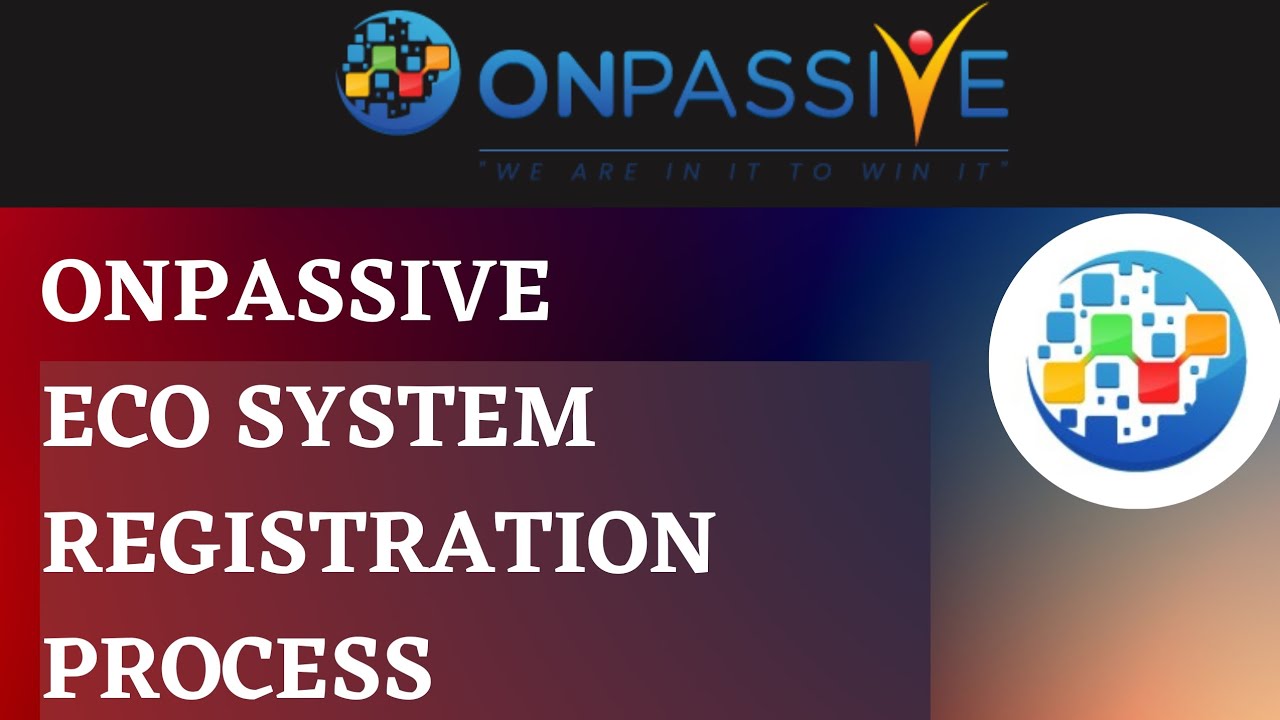 JOIN ONPASSIVE ECO SYSTEM! REGISTRATION PROCESS OF #ONPASSIVE