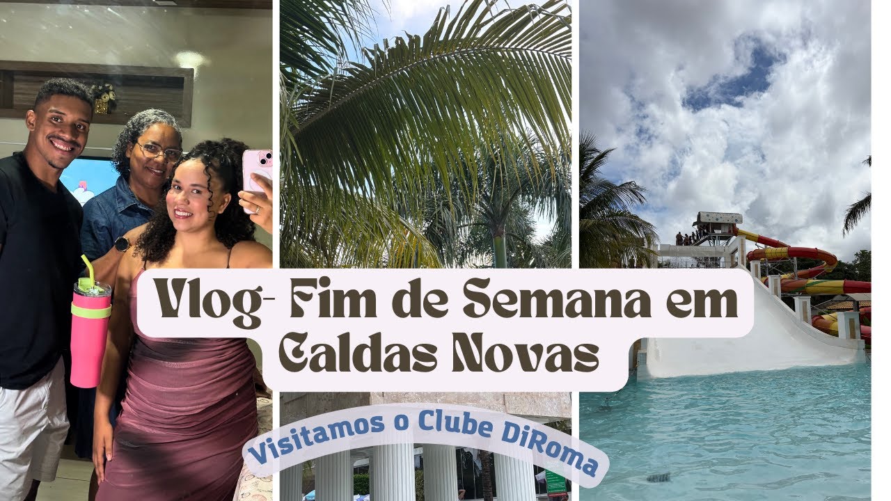 Final de Semana no L'acqua di Roma em Caldas Novas 💦