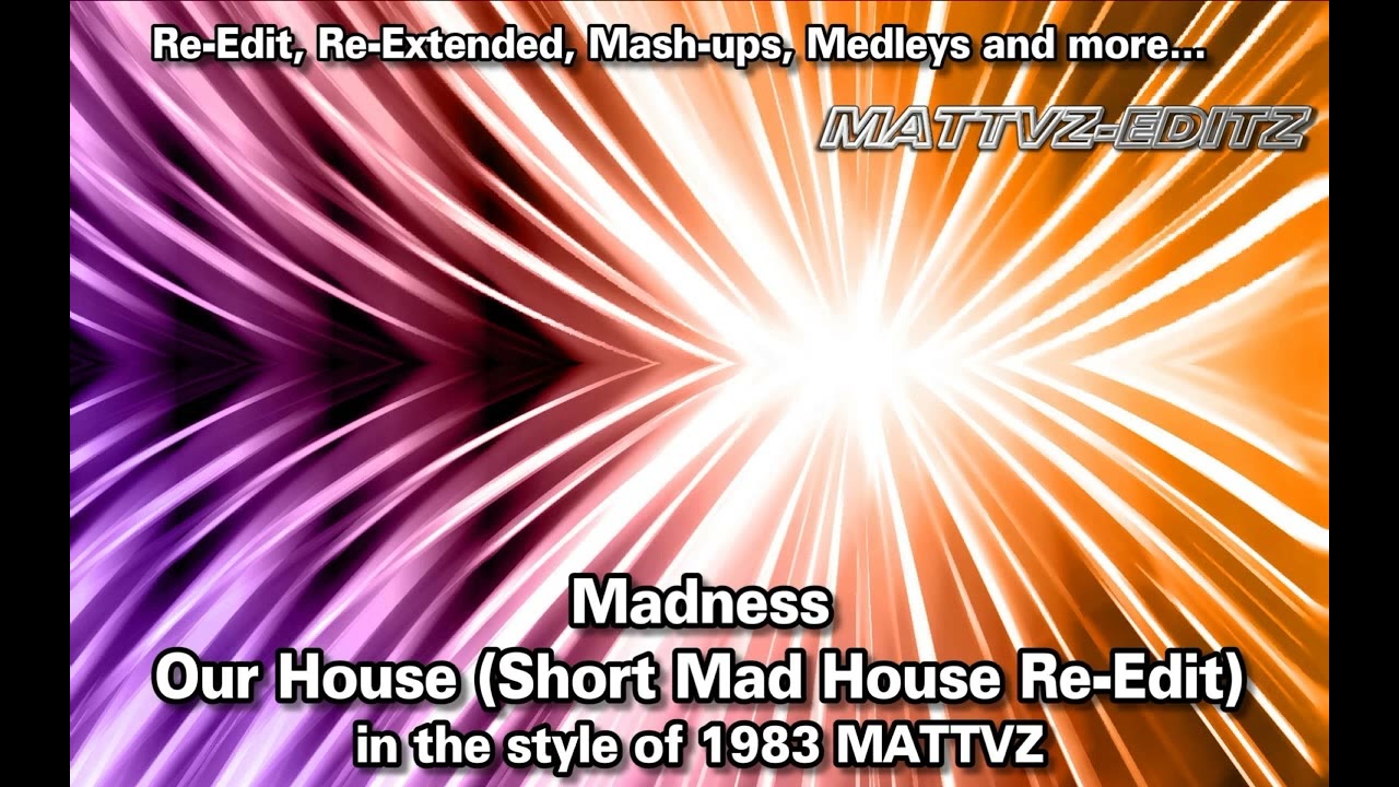 Madness - Our House (Short Mad House Re-Edit) in the style of 1983 MATTVZ EDITZ