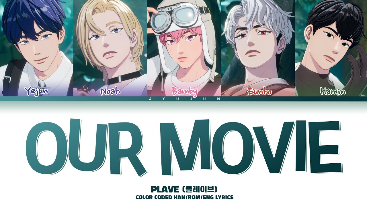 PLAVE (플레이브) - Our Movie (우리 영화) 가사/Lyrics (Color Coded Lyrics)