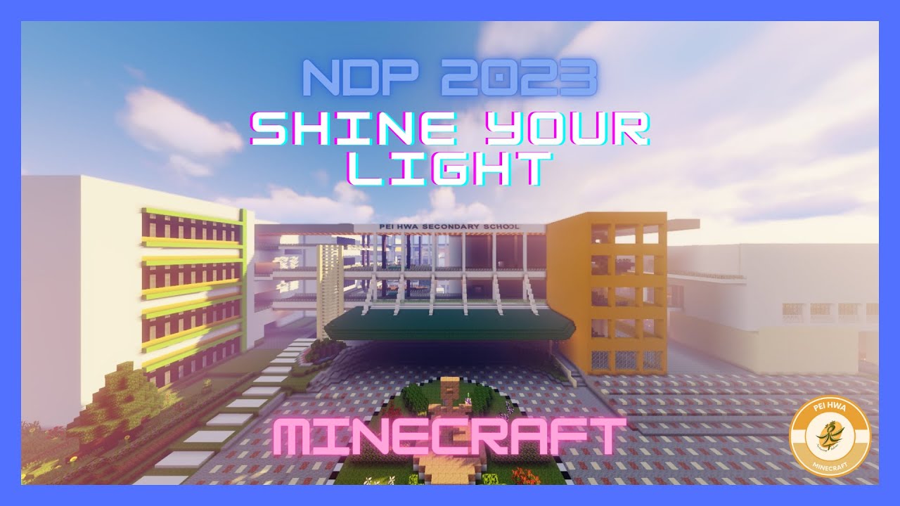 NDP 2023 Minecraft - Shine Your Light / Pei Hwa Minecraft