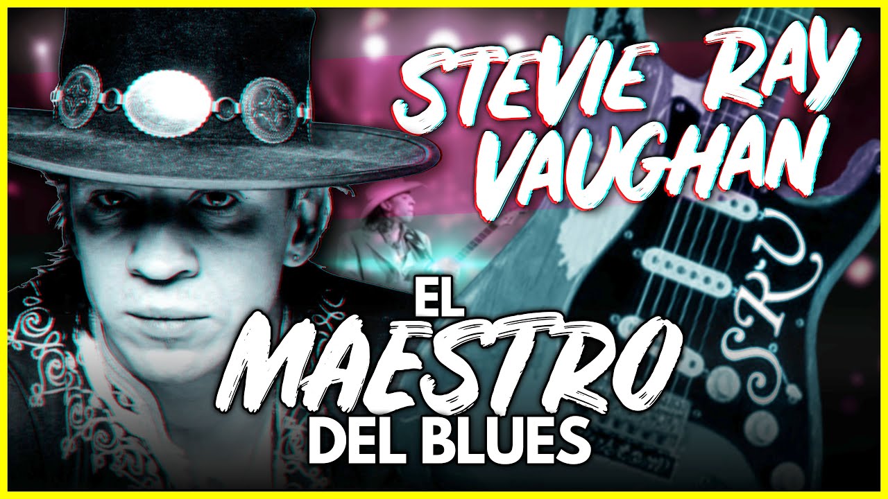 EL MAESTRO DEL BLUES : STEVIE RAY VAUGHAN - LA LEYENDA DE SRV