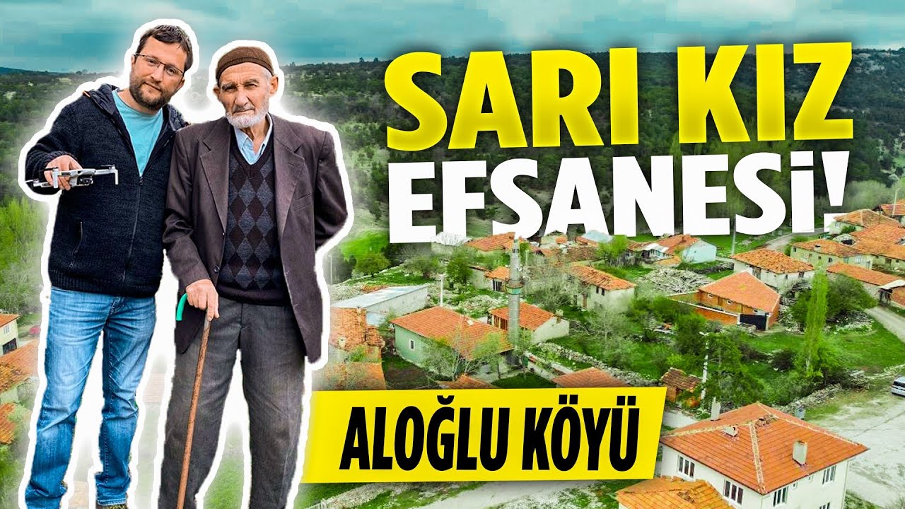 SARI KIZ EFSANESİ ( Kütahya Aloğlu Köyü 4K Vlog )