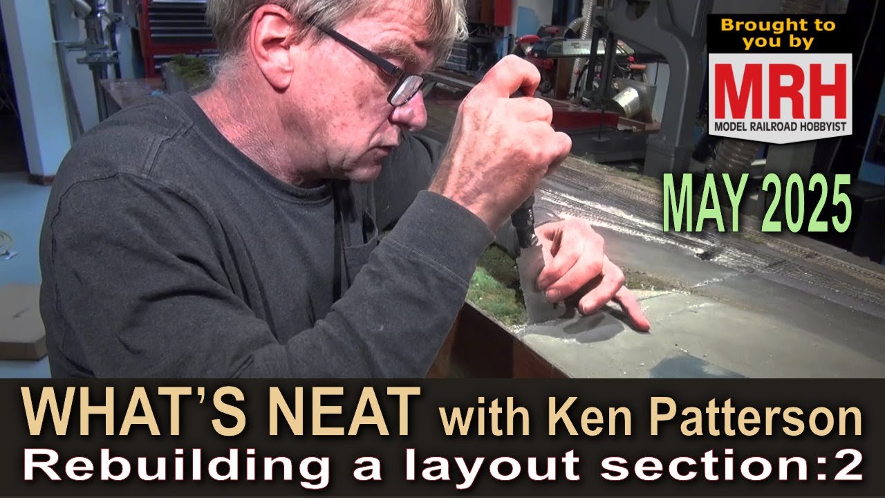 Rebuilding a layout section:2 | May 2025 WHATS NEAT Model Railroad Hobbyist