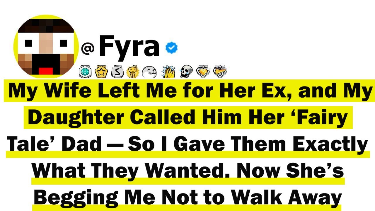 My Wife Left Me for Her Ex, and My Daughter Called Him Her ‘Fairy Tale’ Dad— So I Gave Them Exactly