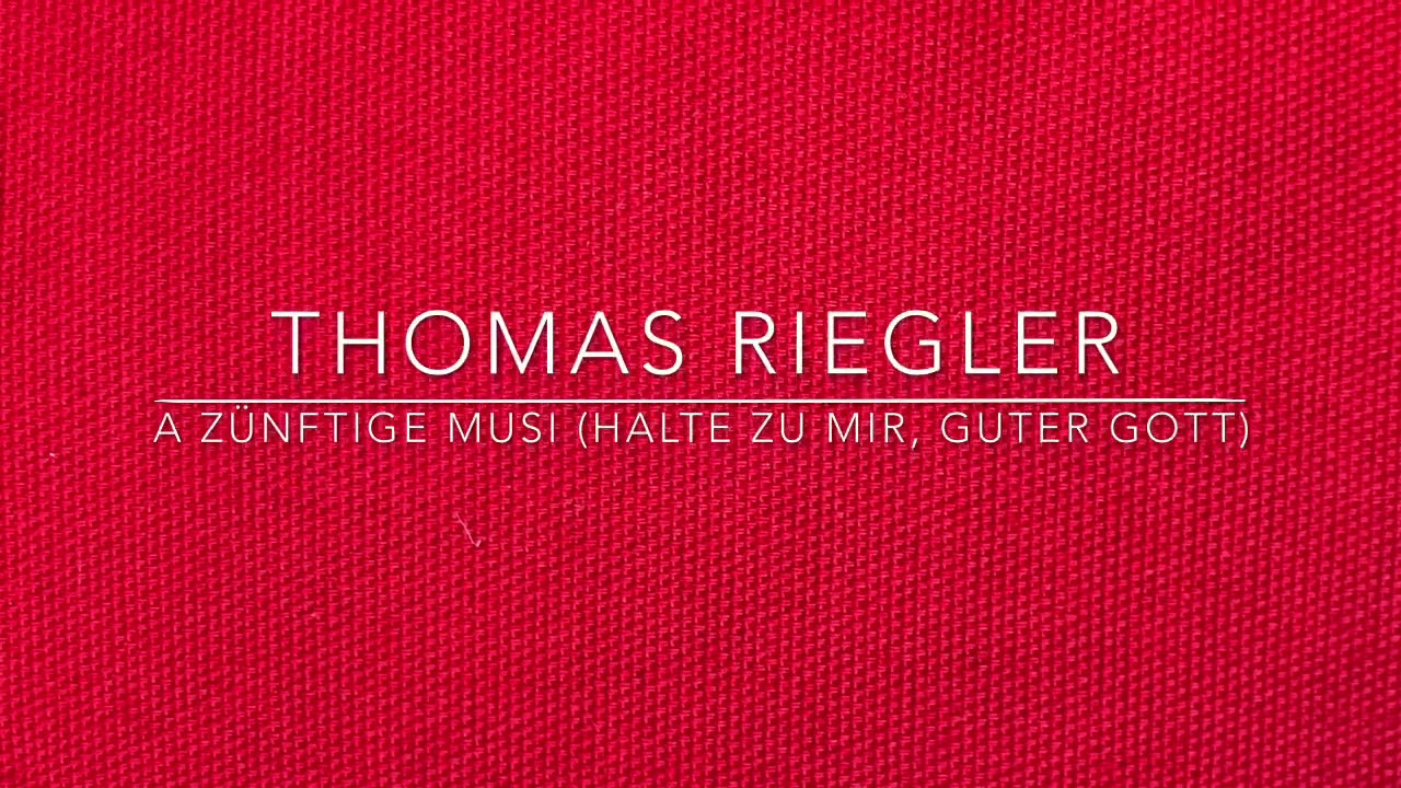 Thomas Riegler: A zünftige Musi (Halte zu mir, guter Gott)