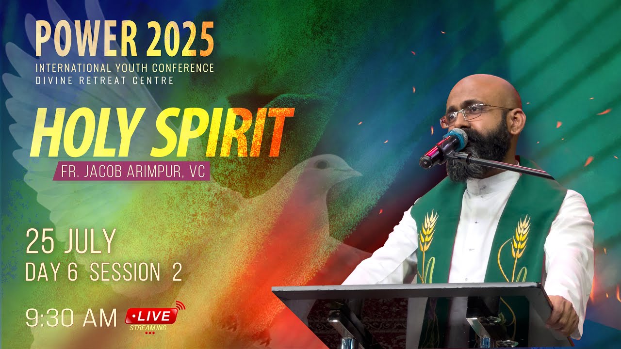 Power 2025 | Day 6 SESSION 2 | HOLY SPIRIT | Fr. Jacob Arimpur VC| International Youth Conference