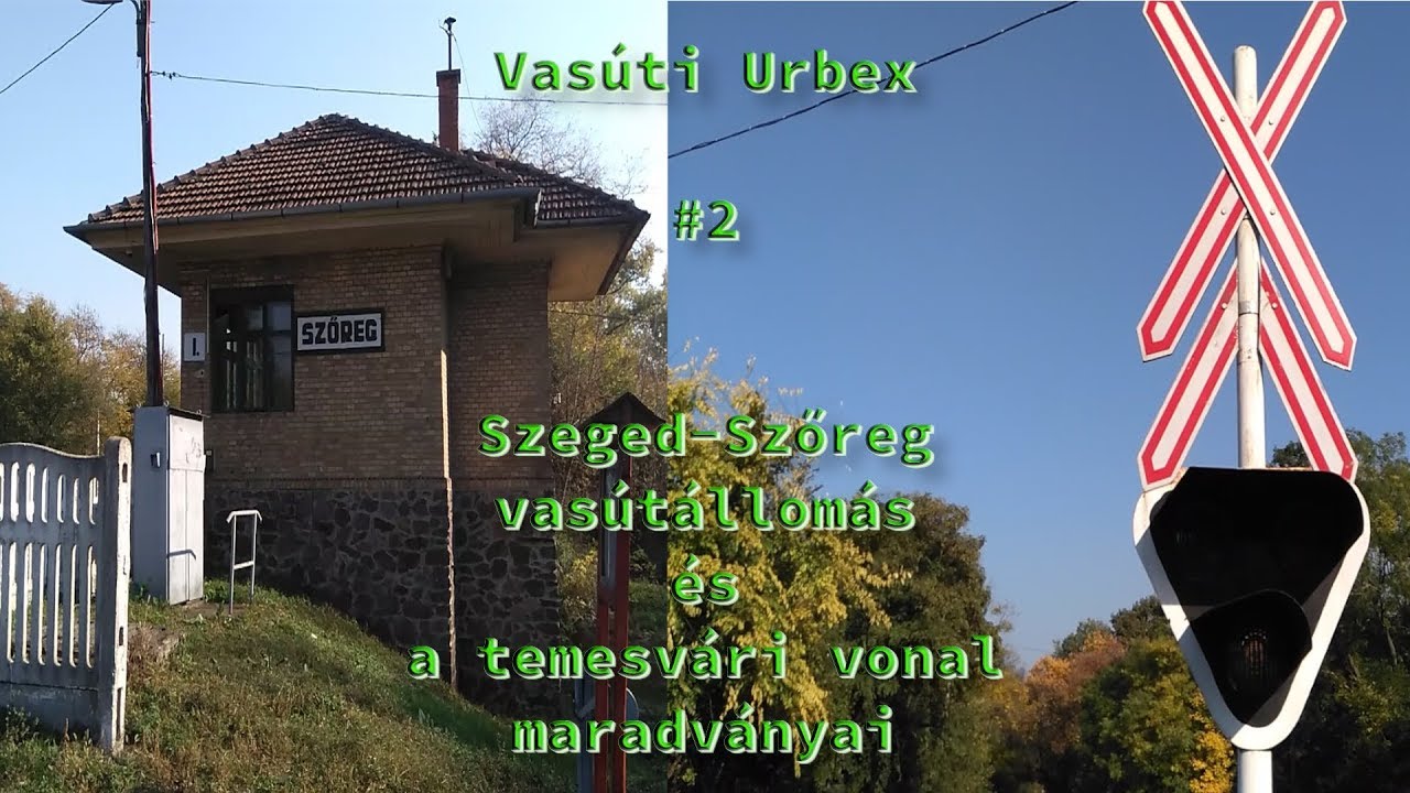 Vasúti Urbex #2 - Szőreg vasútállomás és a temesvári vonal maradványai