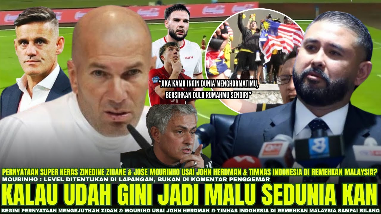 🔴SEMALAYSIA MENANGIS !! Reaksi Berkelas Zinedine & mourinho Usai Malaysia Remehkan Herdman & timnas 