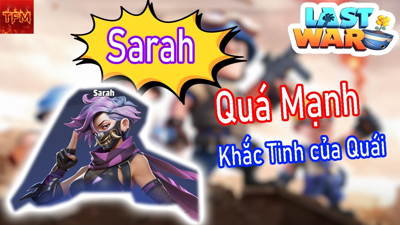 Last War Vn | Review sức mạnh tướng Sarah quá khủng