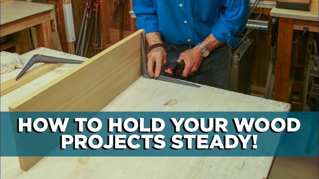 How to Hold Woodworking Projects Steady During Assembly