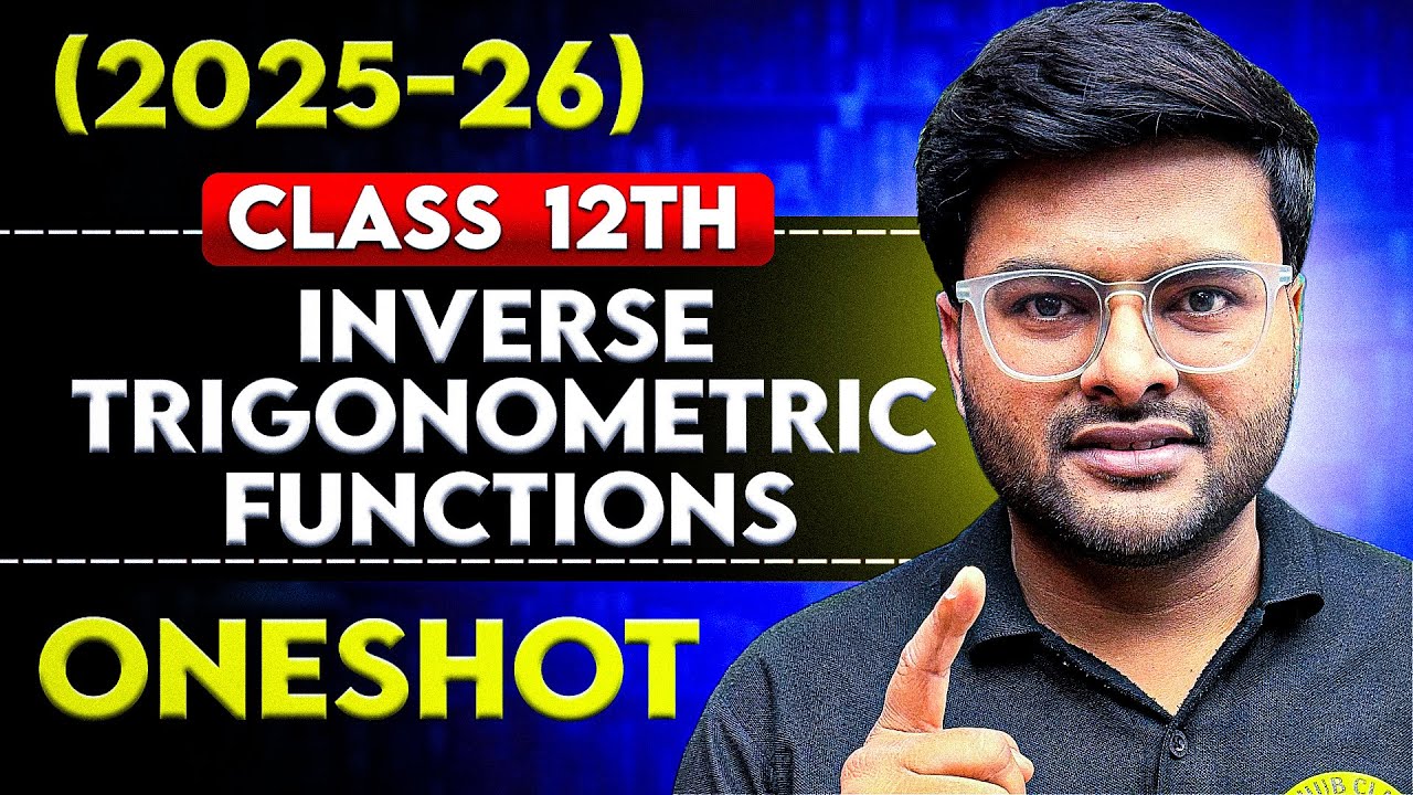Inverse Trigonometric Functions One Shot I Class 12 Session 2025-26 I Chapter 2 Inverse Trigonometry