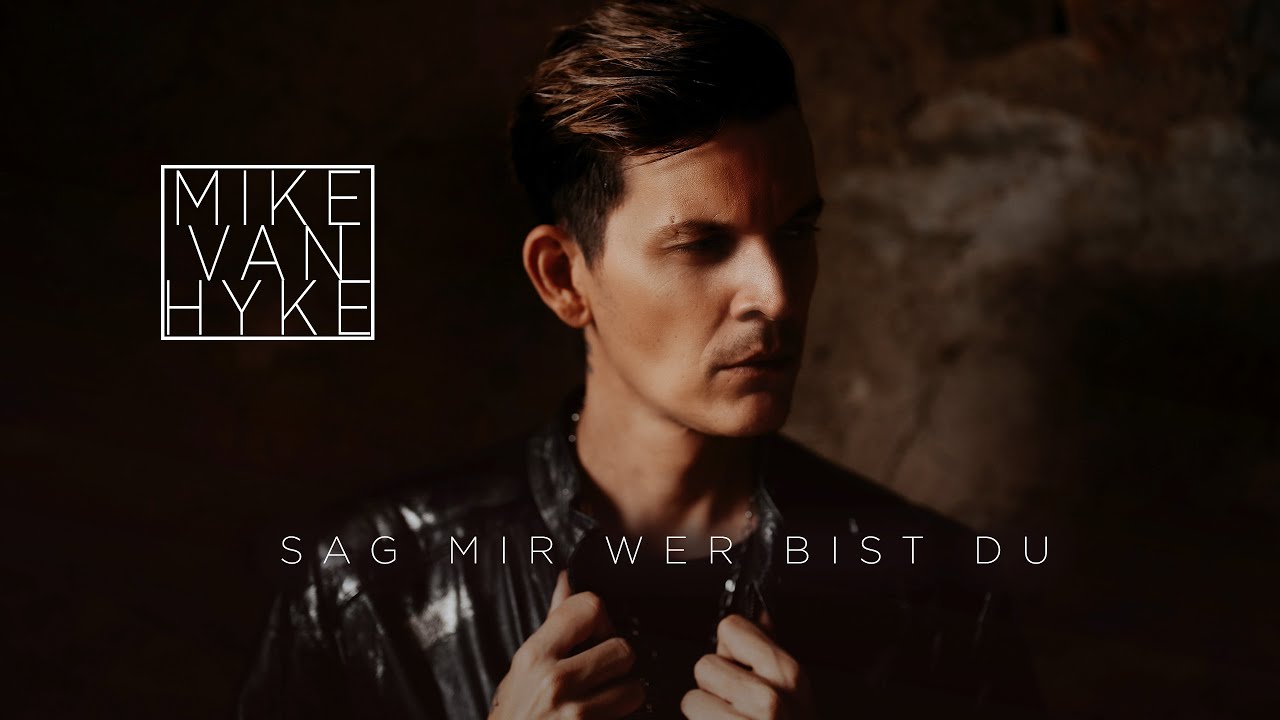 Mike van Hyke - Sag mir wer bist du (Offizielles Video)