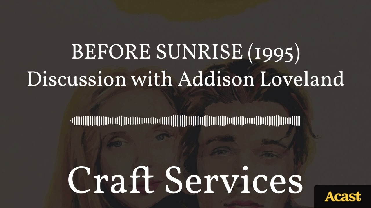 BEFORE SUNRISE (1995) Discussion with Addison Loveland | Craft Services