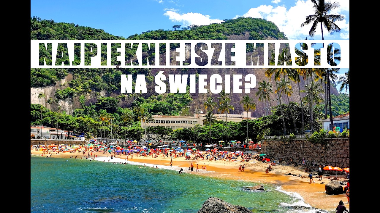 Czy Rio de Janeiro to najpiękniejsze miasto na świecie?