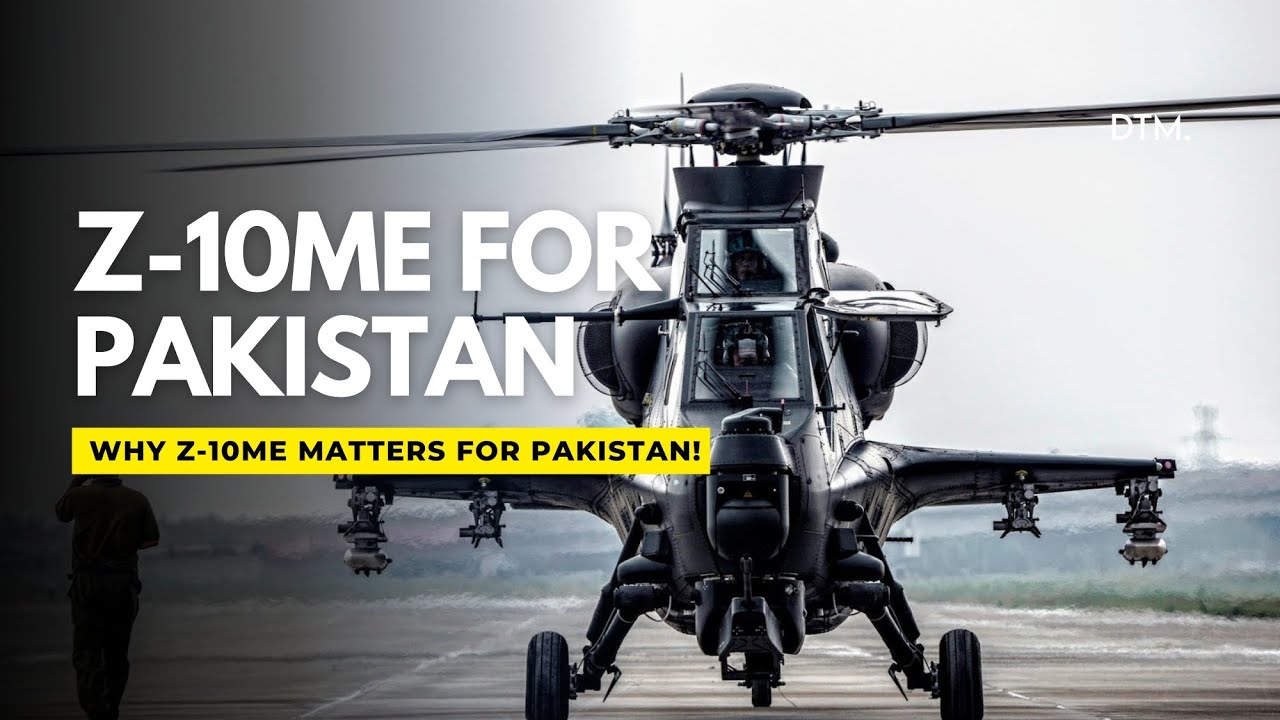 The Z-10ME Attack Helicopter: What It Means for Pakistan!