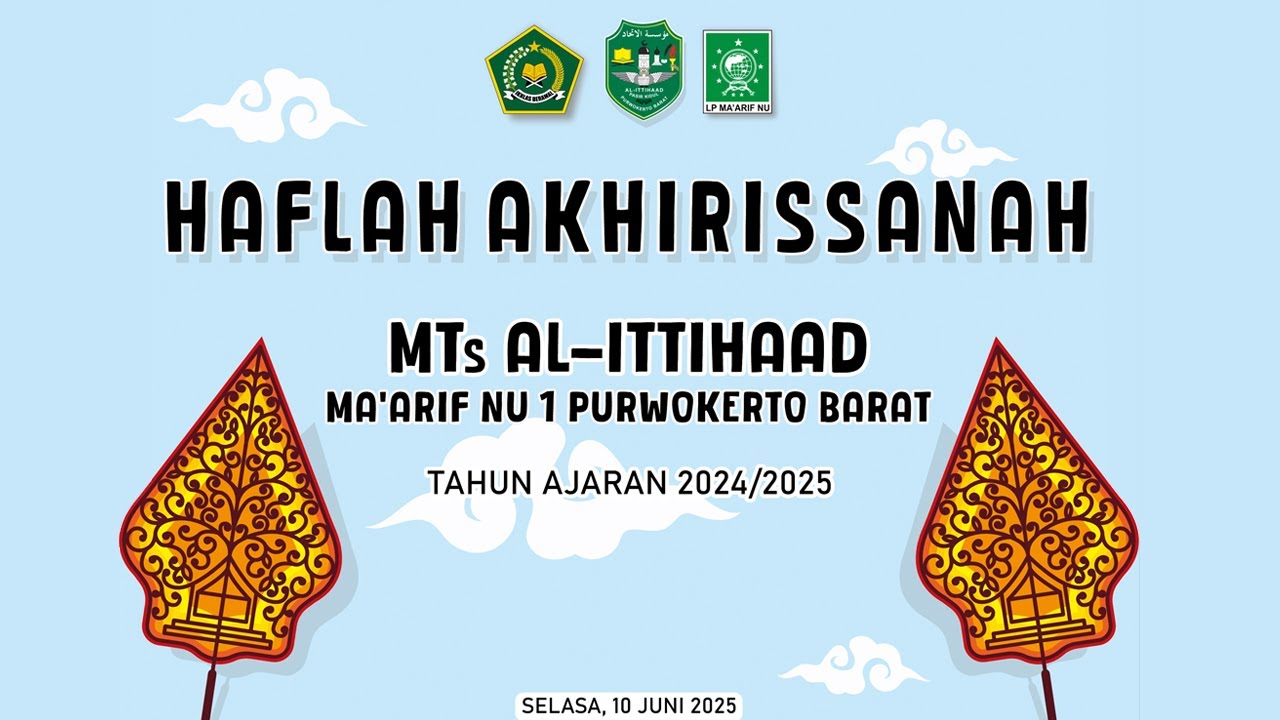 HAFLAH AKHIRISSANAH MTs AL ITTIHAAD MA'ARIF NU 1 PURWOKERTO BARAT TAHUN AJARAN 2024 - 2025|
