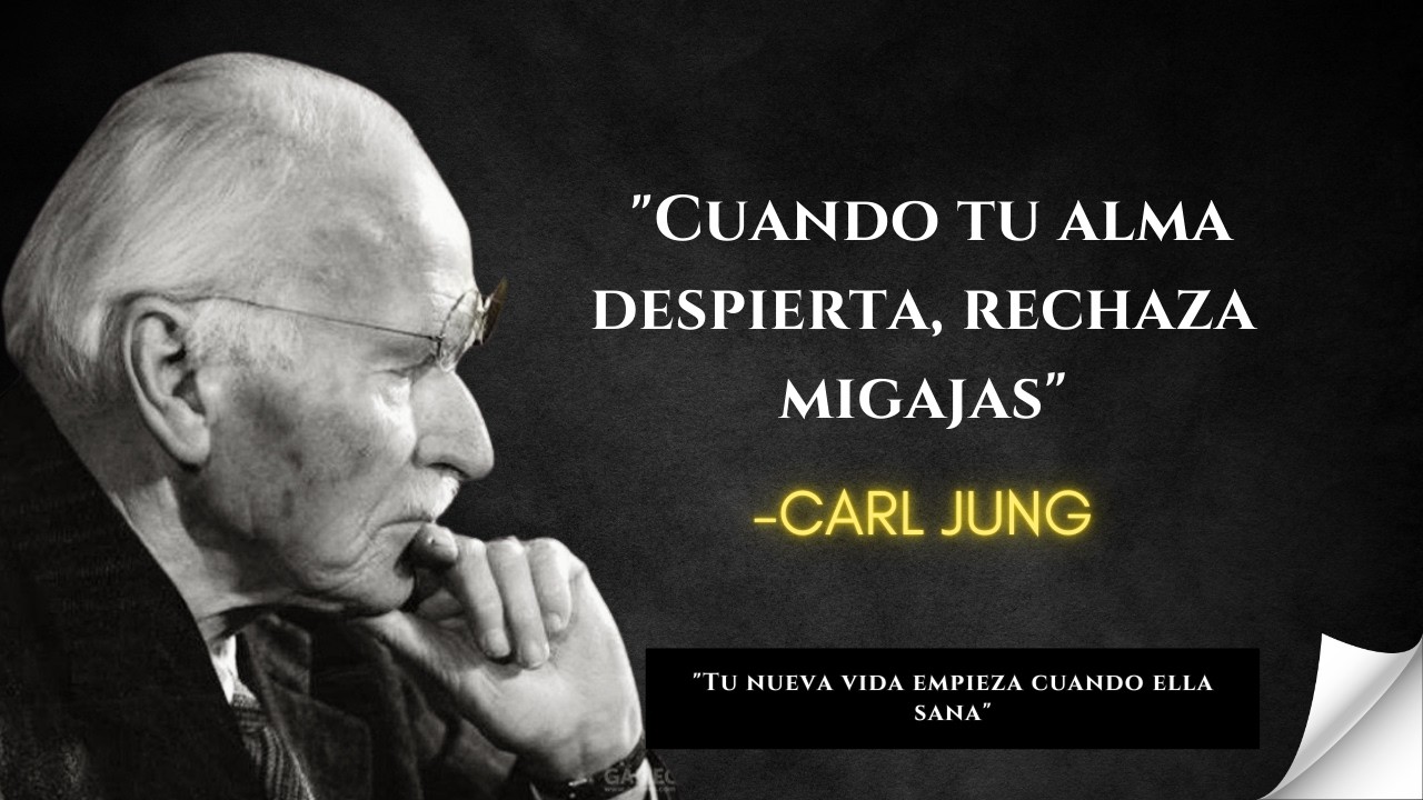 La Señal De Que Tu ALMA Ya No Tolera Migajas – Carl Jung