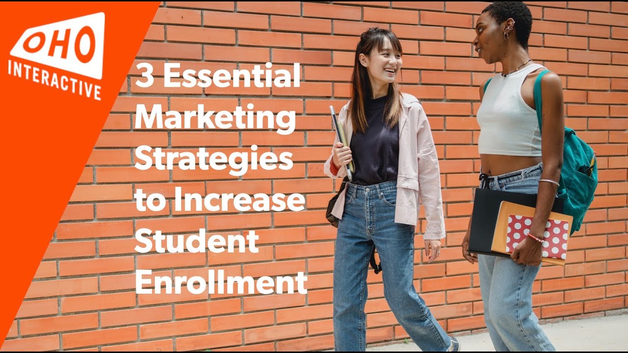 3 Essential Marketing Strategies to Increase Student Enrollment