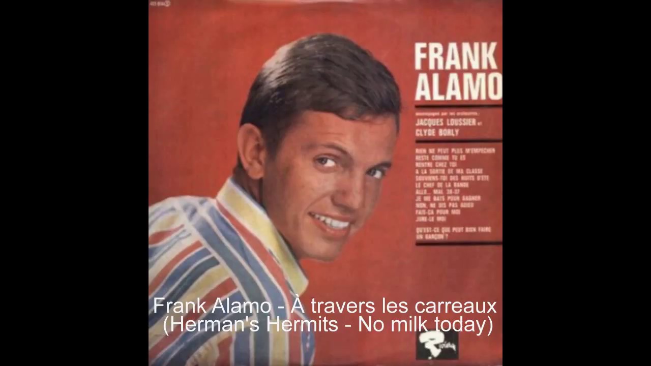 Frank Alamo - À travers les carreaux (Herman's Hermits - No milk today)