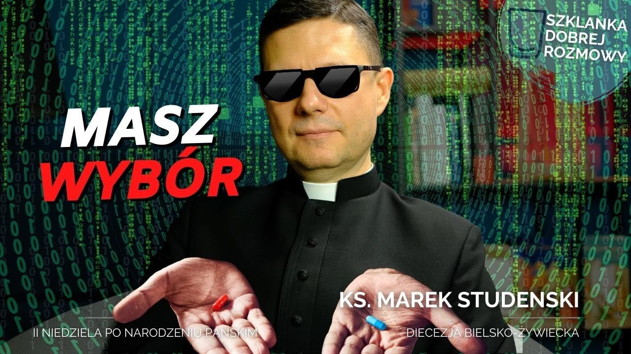 2 niedziela po Bożym Narodzeniu ks Marek Studenski Masz wybór matrix ?