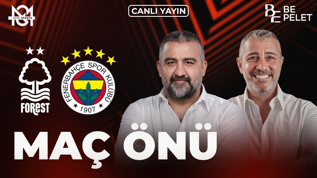 NOTTINGHAM FOREST - FENERBAHÇE MAÇ ÖNÜ | CANLI | Ümit Özat, Melih Şendil