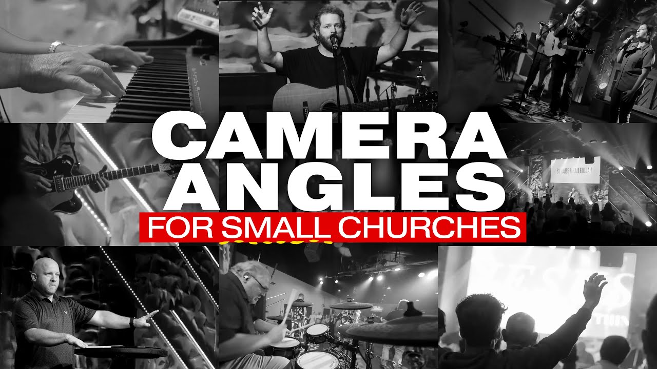 10 Camera Angles for Small Churches