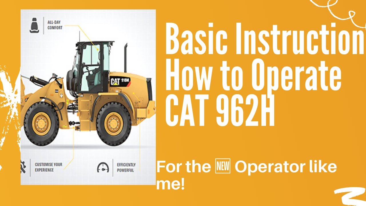 Basic Instruction How to Operate CAT 962H