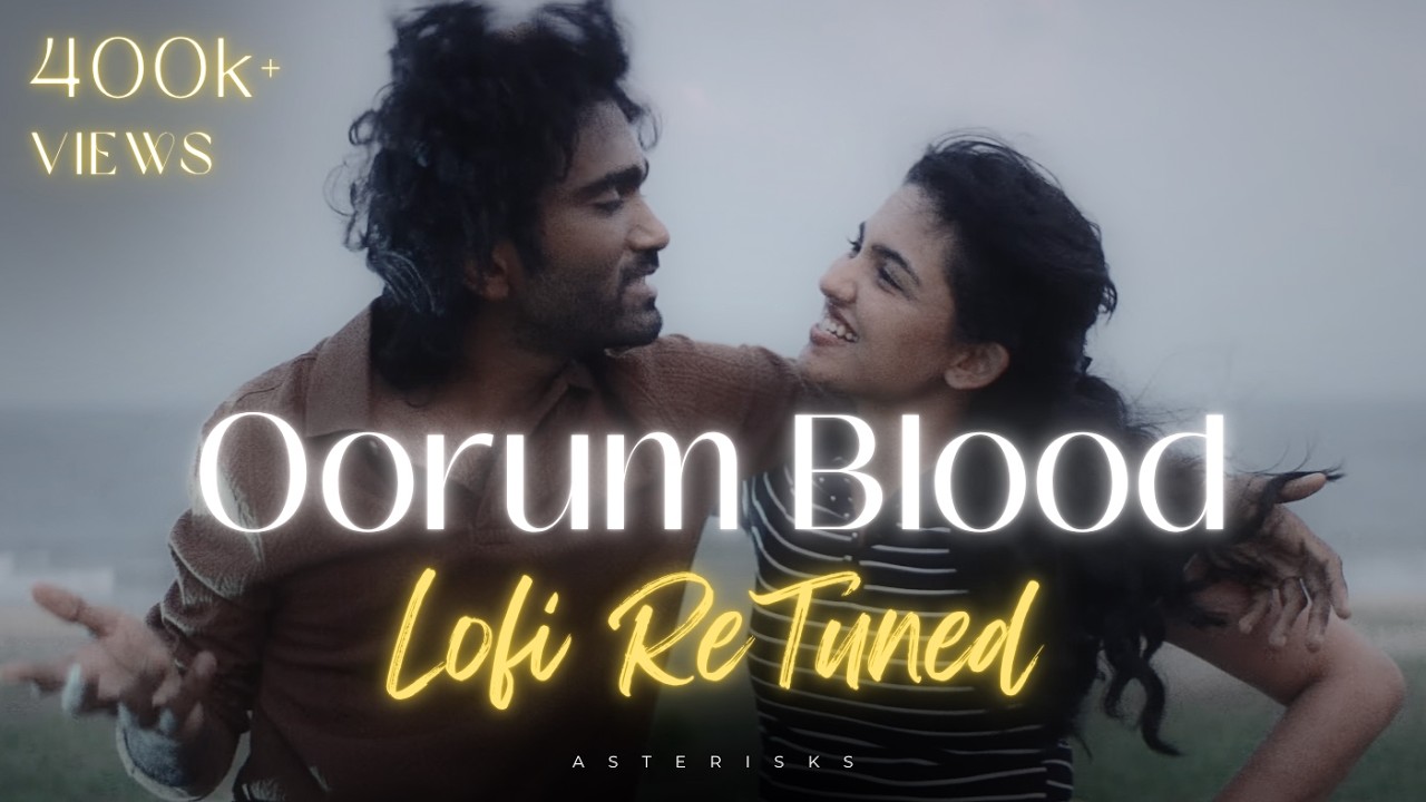 Oorum Blood – Reprise | Sai Abhyankkar | Tamil Lofi Flip | Asterisks Music