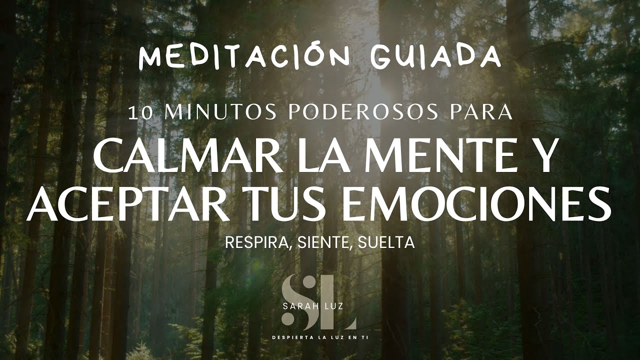 Meditación Guiada para Calmar la Mente y Aceptar tus Emociones | Vuelve al Presente | 10 minutos